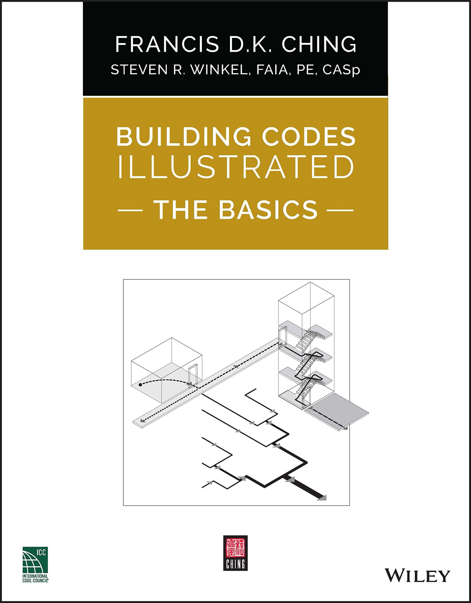 Building Codes Illustrated The Basics Francis D. K Ching, Steven R